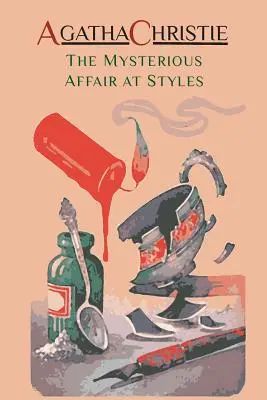 La mystérieuse affaire de Styles : La première affaire d'Hercule Poirot (Hercule Poirot Mysteries) - The Mysterious Affair at Styles: Hercule Poirot's First Case (Hercule Poirot Mysteries)