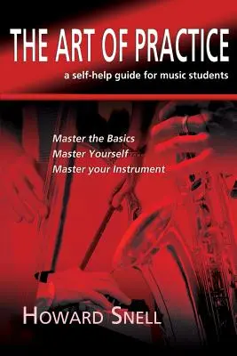 L'art de la pratique : un guide d'auto-assistance pour les étudiants en musique - The Art of Practice: a Self-Help Guide for Music Students