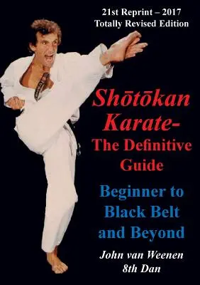 Karaté Shotokan - Le guide définitif : Du débutant à la ceinture noire et au-delà - Shotokan Karate - The Definitive Guide: Beginning to Black Belt and Beyond