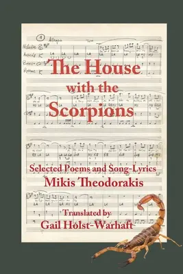 La maison aux scorpions : Poèmes choisis et paroles de chansons de Mikis Theodorakis - The House with the Scorpions: Selected Poems and Song-Lyrics of Mikis Theodorakis