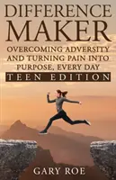 Faire la différence : Surmonter l'adversité et transformer la douleur en but, chaque jour (édition pour adolescents) - Difference Maker: Overcoming Adversity and Turning Pain into Purpose, Every Day (Teen Edition)