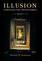 Illusion : A travers la série des Jamais Livre I - Illusion: Through the Never Series Book I