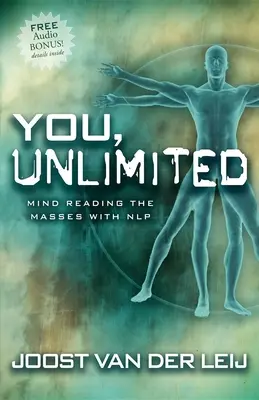 Vous, illimité : La lecture de l'esprit des masses avec la PNL - You, Unlimited: Mind Reading the Masses with Nlp