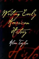 Écrire l'histoire des débuts de l'Amérique - Writing Early American History