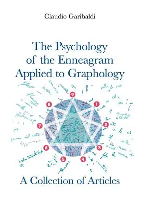 La psychologie de l'ennéagramme appliquée à la graphologie - Recueil d'articles - Version anglaise - The Psychology of the Enneagram Applied to Graphology - A Collection of Articles - English version