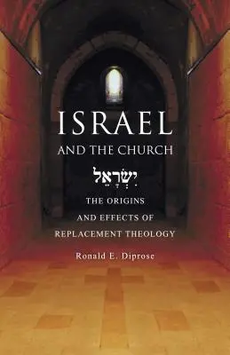 Israël et l'Eglise : Les origines et les effets de la théologie du remplacement - Israel and the Church: The Origins and Effects of Replacement Theology