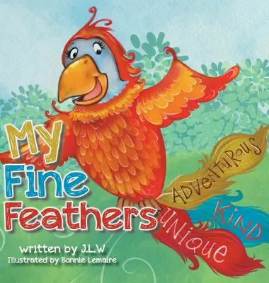 Mes belles plumes : Troisième livre de la série de livres d'histoires Nature Nurtures - My Fine Feathers: Book Three in the Nature Nurtures Storybook Series