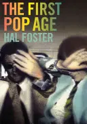 Le premier âge du pop : Peinture et subjectivité dans l'art de Hamilton, Lichtenstein, Warhol, Richter et Ruscha - The First Pop Age: Painting and Subjectivity in the Art of Hamilton, Lichtenstein, Warhol, Richter, and Ruscha