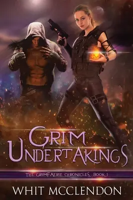 Grim Undertakings : Livre 1 des Chroniques de la GrimFaerie - Grim Undertakings: Book 1 of the GrimFaerie Chronicles