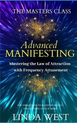 Manifestation avancée avec les fréquences : La classe des maîtres - Advanced Manifesting With Frequencies: The Masters Class