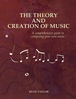 La théorie et la création de la musique : Un guide complet pour composer sa propre musique - The Theory and Creation of Music: A Comprehensive Guide to Composing Your Own Music