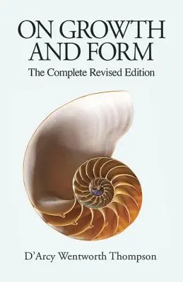 De la croissance et de la forme : L'édition complète révisée - On Growth and Form: The Complete Revised Edition