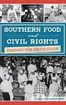 L'alimentation du Sud et les droits civiques : Nourrir la révolution - Southern Food and Civil Rights: Feeding the Revolution