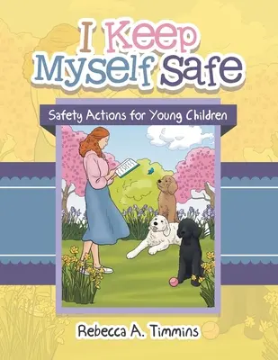 Je me protège : Les gestes de sécurité pour les jeunes enfants - I Keep Myself Safe: Safety Actions for Young Children