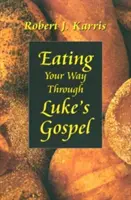 Manger à travers l'Évangile de Luc - Eating Your Way Through Luke's Gospel