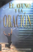 El Ayuno y la Oracion = Le jeûne et la prière - El Ayuno y la Oracion = Fasting and Prayer