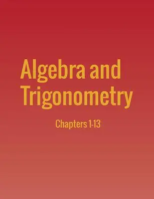 Algèbre et trigonométrie : Chapitres 1-13 - Algebra and Trigonometry: Chapters 1-13