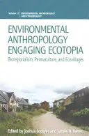 Anthropologie de l'environnement Engager l'écotopie : Le biorégionalisme, la permaculture et les écovillages - Environmental Anthropology Engaging Ecotopia: Bioregionalism, Permaculture, and Ecovillages