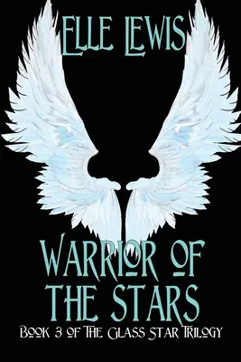 Le guerrier des étoiles : Troisième tome de la trilogie Glass Star - Warrior of The Stars: Book Three of the Glass Star Trilogy