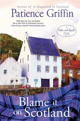 Blame It on Scotland : Kilts and Quilts Livre 7 - Blame It on Scotland: Kilts and Quilts Book 7