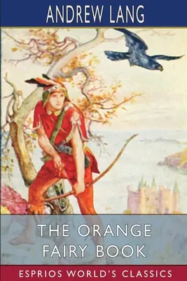 Le livre de la fée orange (Classiques Esprios) - The Orange Fairy Book (Esprios Classics)