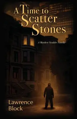 Un temps pour disperser les pierres : Une nouvelle de Matthew Scudder - A Time to Scatter Stones: A Matthew Scudder Novella