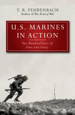 Les Marines américains en action : Deux cents ans de courage et de gloire - U.S. Marines in Action: Two Hundred Years of Guts and Glory