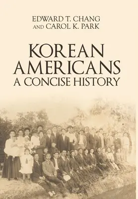 Les Américains d'origine coréenne : Une histoire concise - Korean Americans: A Concise History