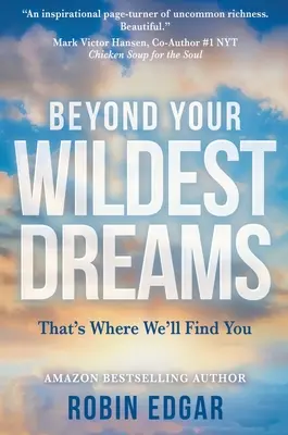 Au-delà de vos rêves les plus fous : C'est là que nous vous trouverons - Beyond Your Wildest Dreams: That's Where We'll Find You