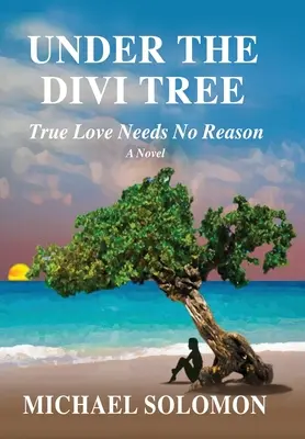 Sous l'arbre Divi : L'amour véritable n'a pas besoin de raison - Under the Divi Tree: True Love Needs No Reason