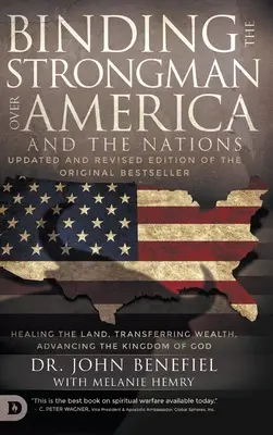 Lier l'homme fort sur l'Amérique et les nations : Guérir la terre, transférer les richesses et faire avancer le Royaume de Dieu - Binding the Strongman over America and the Nations: Healing the Land, Transferring Wealth, and Advancing the Kingdom of God