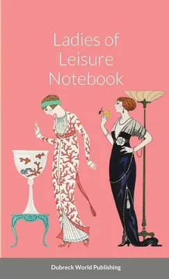 Carnet des dames de loisirs - Ladies of Leisure Notebook