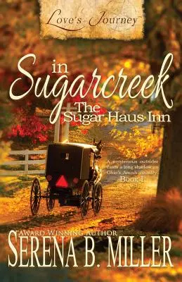 Le voyage de l'amour à Sugarcreek : l'auberge Sugar Haus - Love's Journey in Sugarcreek: The Sugar Haus Inn