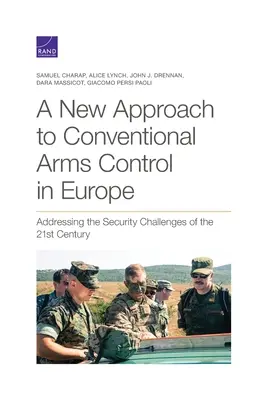 Une nouvelle approche de la maîtrise des armements conventionnels en Europe : Répondre aux défis de sécurité du 21ème siècle - A New Approach to Conventional Arms Control in Europe: Addressing the Security Challenges of the 21st Century