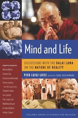 L'esprit et la vie : Discussions avec le Dalaï Lama sur la nature de la réalité - Mind and Life: Discussions with the Dalai Lama on the Nature of Reality