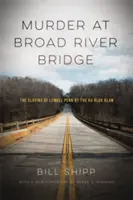 Meurtre au pont de Broad River : L'assassinat de Lemuel Penn par le Ku Klux Klan - Murder at Broad River Bridge: The Slaying of Lemuel Penn by the Ku Klux Klan
