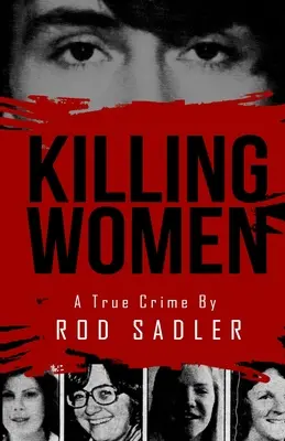 Killing Women : L'histoire vraie du règne de terreur du tueur en série Don Miller - Killing Women: The True Story of Serial Killer Don Miller's Reign of Terror