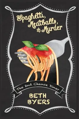 Spaghetti, boulettes de viande et meurtre : Un mystère intime au restaurant de la deuxième chance - Spaghetti, Meatballs, & Murder: A 2nd Chance Diner Cozy Mystery