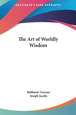 L'art de la sagesse du monde - The Art of Worldly Wisdom