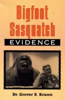 Bigfoot Sasquatch Evidence : L'anthropologue s'exprime - Bigfoot Sasquatch Evidence: The Anthropologist Speaks Out