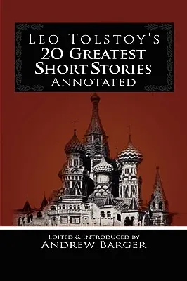 Les 20 plus belles nouvelles de Léon Tolstoï annotées - Leo Tolstoy's 20 Greatest Short Stories Annotated