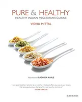 Pure & Healthy : Cuisine végétarienne indienne saine - Pure & Healthy: Healthy Indian Vegetarian Cuisine