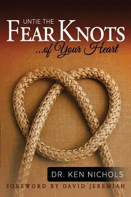 Défaire les nœuds de peur de votre cœur - Untie the Fear Knots of Your Heart