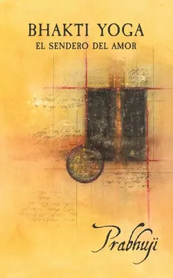 Bhakti-yoga : Le retour à l'amour - Bhakti-yoga: El sendero del amor