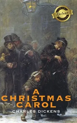 Un chant de Noël (reliure de bibliothèque de luxe) (illustré) - A Christmas Carol (Deluxe Library Binding) (Illustrated)
