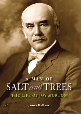 Un homme de sel et d'arbres : La vie de Joy Morton - A Man of Salt and Trees: The Life of Joy Morton