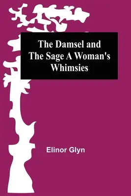 La demoiselle et le sage Les caprices d'une femme - The Damsel and the Sage A Woman's Whimsies