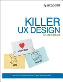 Killer UX Design : Créer des expériences utilisateur pour épater vos visiteurs - Killer UX Design: Create User Experiences to Wow Your Visitors