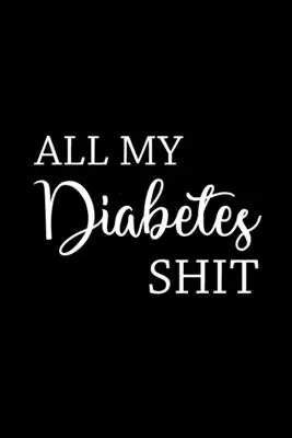 Toutes mes conneries de diabète - All My Diabetes Shit