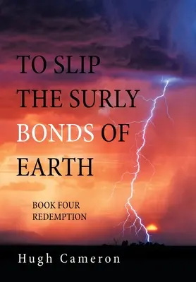 Pour rompre les liens étroits de la Terre : Livre quatre Rédemption - To Slip the Surly Bonds of Earth: Book Four Redemption